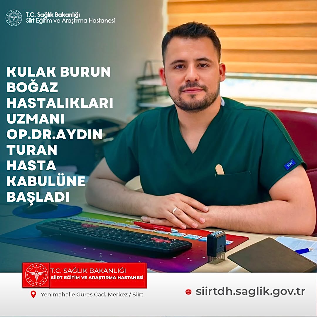 Kulak Burun Boğaz Hastalıkları Uzmanı Op. Dr. Aydın Turan, Siirt Eğitim ve Araştırma hastanesinde hasta kabulüne başladı