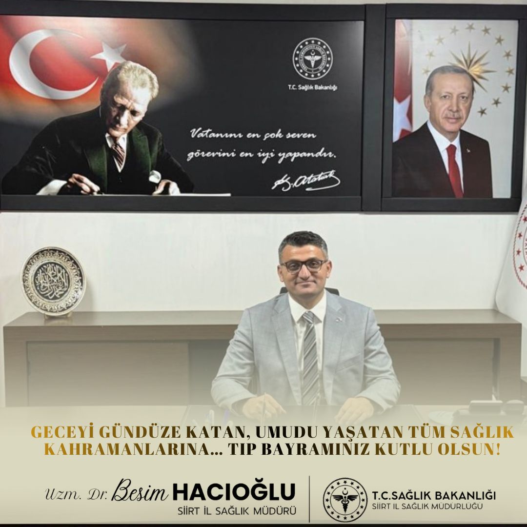 Siirt İl Sağlık Müdürü Uzm.Dr. Besim Hacıoğlu 14 Mart Tıp Bayramı Mesajı